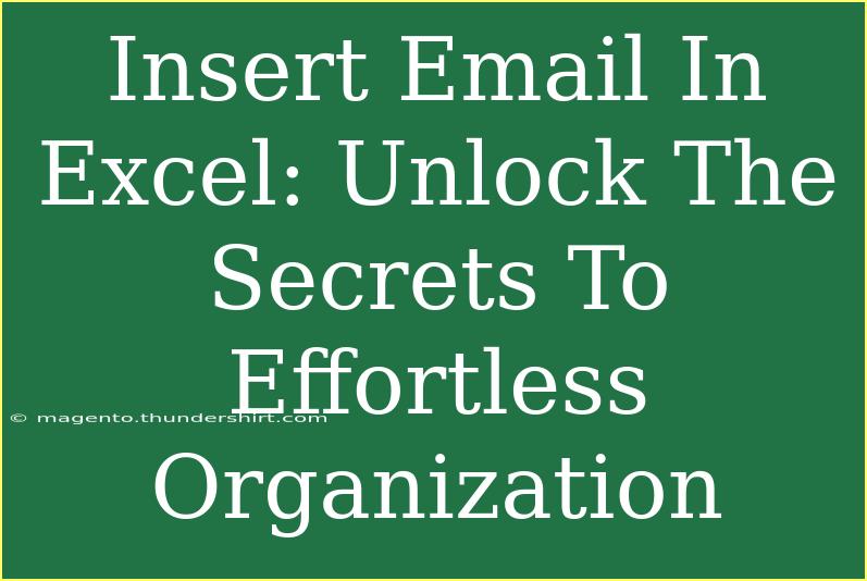 Insert Email In Excel: Unlock The Secrets To Effortless Organization