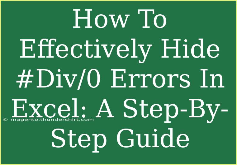 How To Effectively Hide #Div/0 Errors In Excel: A Step-By-Step Guide