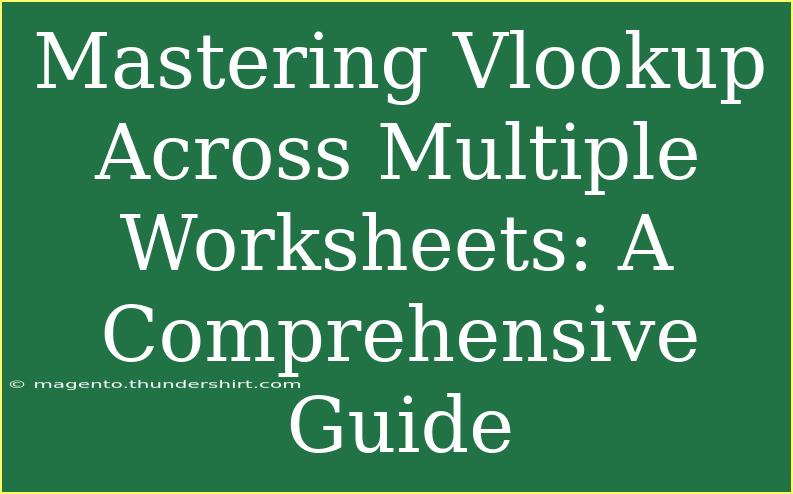 Mastering Vlookup Across Multiple Worksheets: A Comprehensive Guide