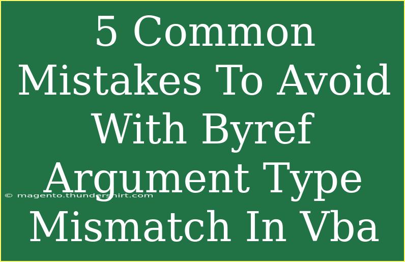 5 Common Mistakes To Avoid With Byref Argument Type Mismatch In Vba