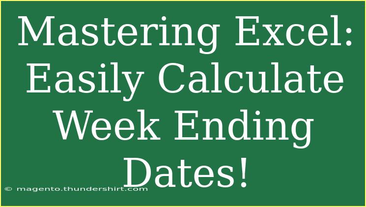 Mastering Excel: Easily Calculate Week Ending Dates!