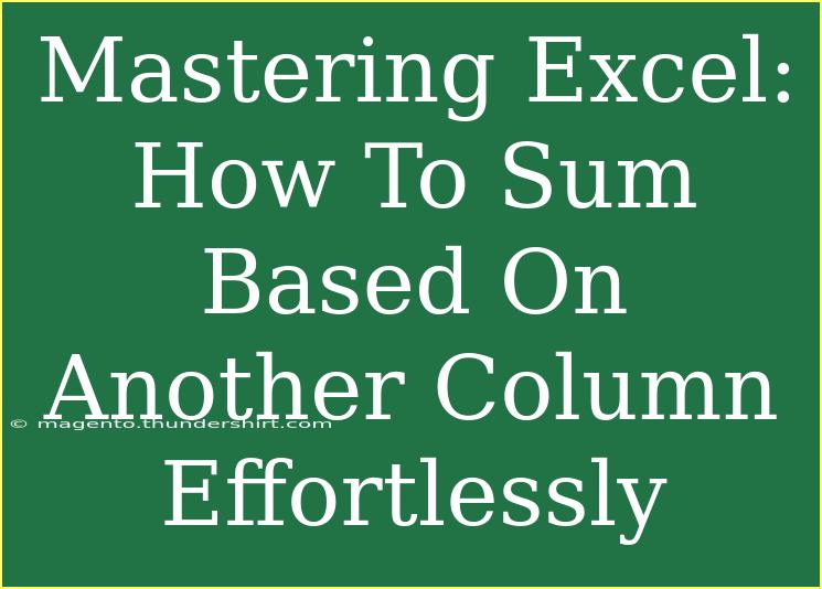 Mastering Excel: How To Sum Based On Another Column Effortlessly