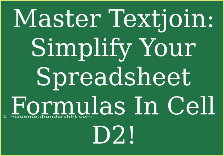 Master Textjoin: Simplify Your Spreadsheet Formulas In Cell D2!