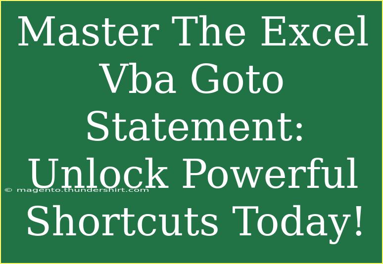 Master The Excel Vba Goto Statement: Unlock Powerful Shortcuts Today!