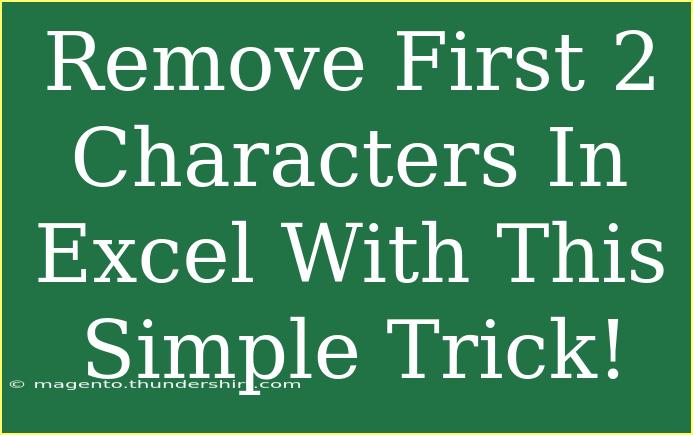 Remove First 2 Characters In Excel With This Simple Trick!