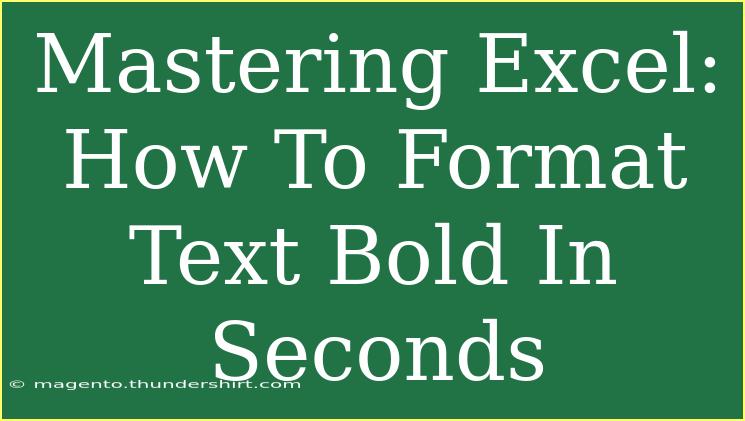 Mastering Excel: How To Format Text Bold In Seconds