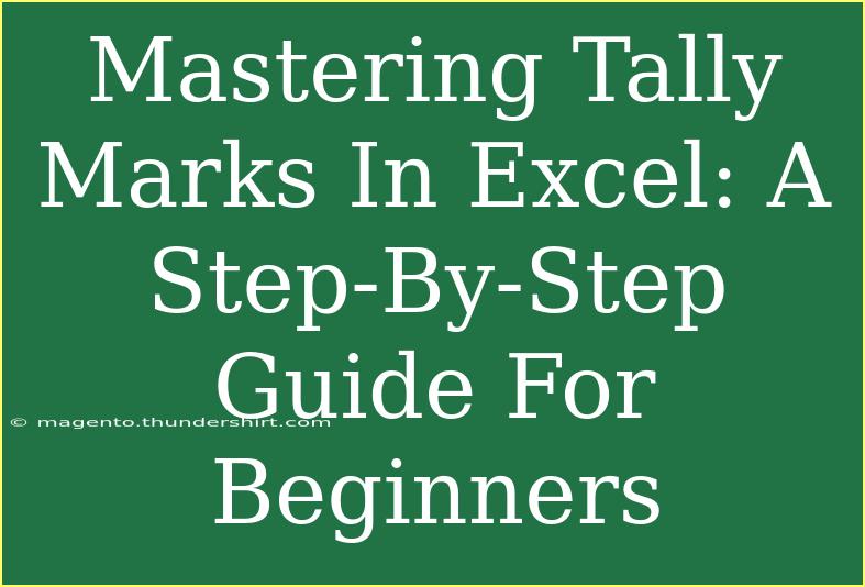 Mastering Tally Marks In Excel: A Step-By-Step Guide For Beginners