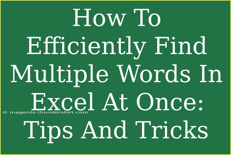 How To Efficiently Find Multiple Words In Excel At Once: Tips And Tricks