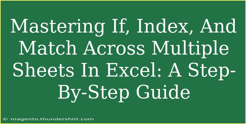 Mastering If, Index, And Match Across Multiple Sheets In Excel: A Step-By-Step Guide