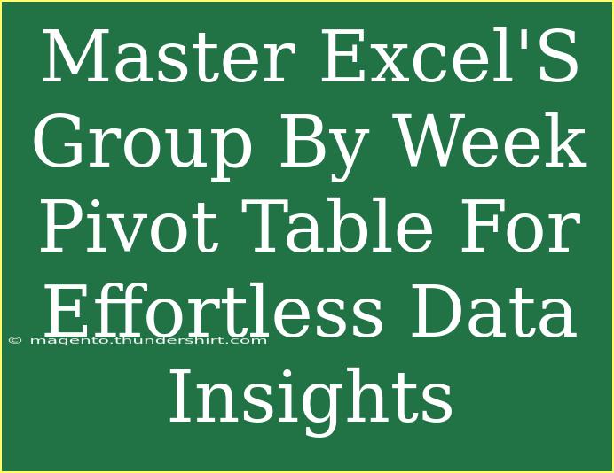 Master Excel'S Group By Week Pivot Table For Effortless Data Insights