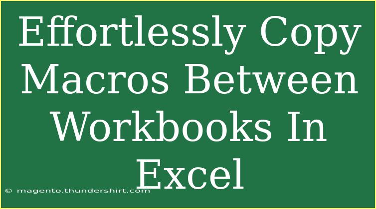 Effortlessly Copy Macros Between Workbooks In Excel