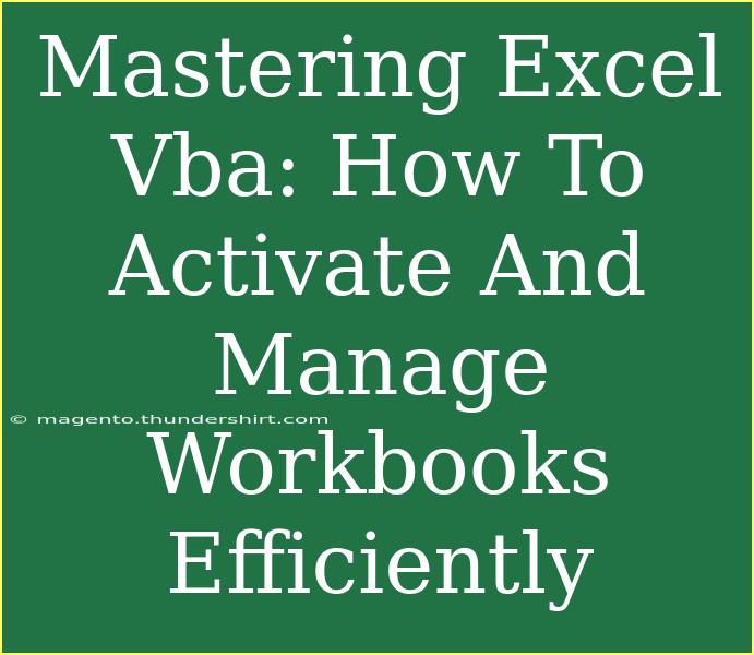 Mastering Excel Vba: How To Activate And Manage Workbooks Efficiently