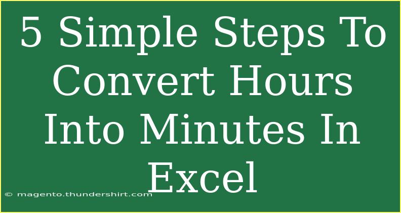 5 Simple Steps To Convert Hours Into Minutes In Excel