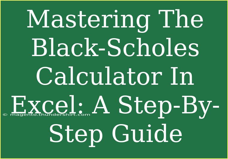 Mastering The Black-Scholes Calculator In Excel: A Step-By-Step Guide