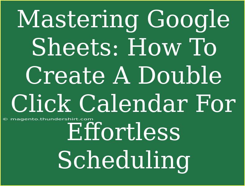 Mastering Google Sheets: How To Create A Double Click Calendar For Effortless Scheduling