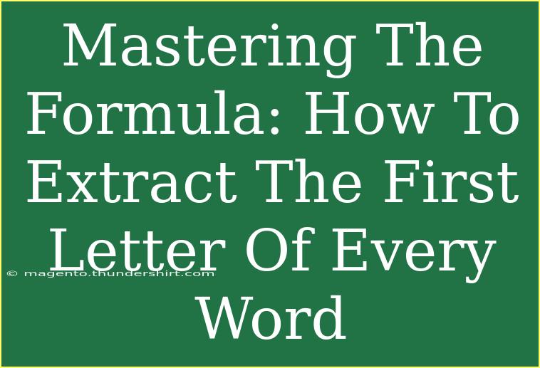 Mastering The Formula: How To Extract The First Letter Of Every Word