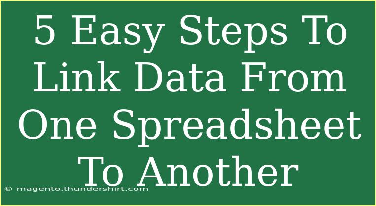 5 Easy Steps To Link Data From One Spreadsheet To Another