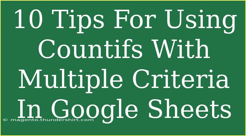 10 Tips For Using Countifs With Multiple Criteria In Google Sheets