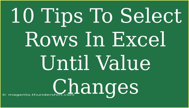 10 Tips To Select Rows In Excel Until Value Changes