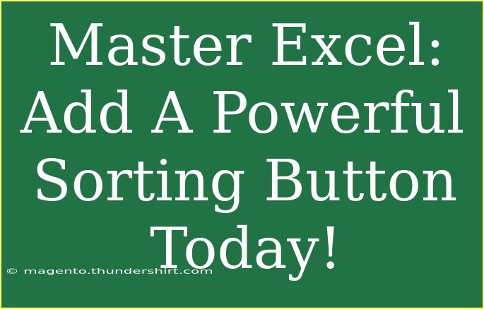 Master Excel: Add A Powerful Sorting Button Today!