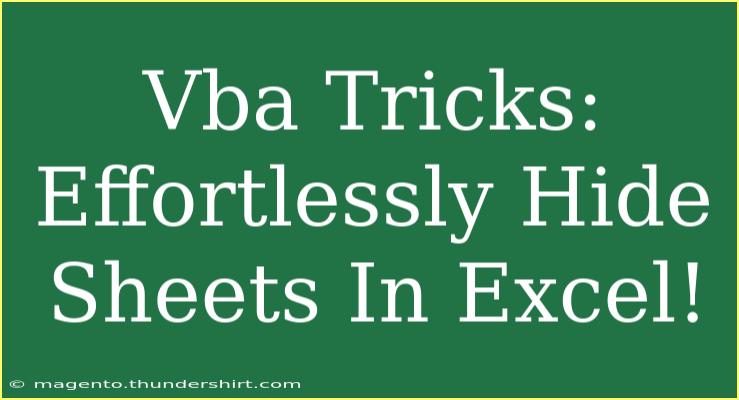 Vba Tricks: Effortlessly Hide Sheets In Excel!