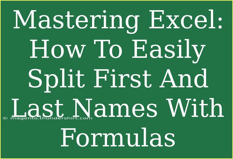 Mastering Excel: How To Easily Split First And Last Names With Formulas