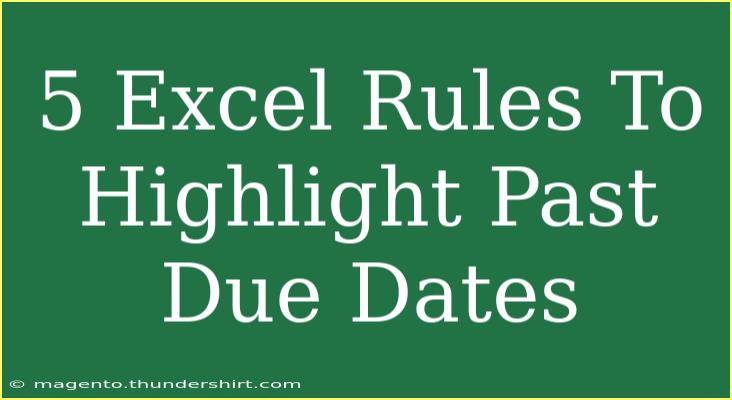 5 Excel Rules To Highlight Past Due Dates