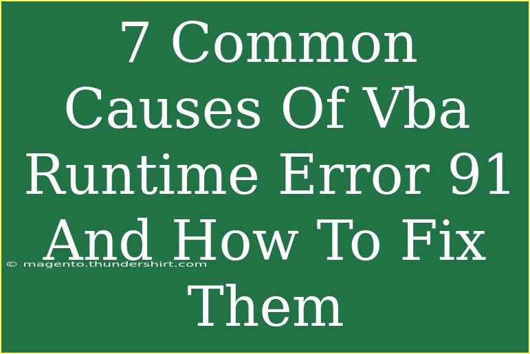 7 Common Causes Of Vba Runtime Error 91 And How To Fix Them