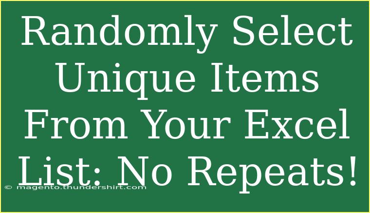 Randomly Select Unique Items From Your Excel List: No Repeats!