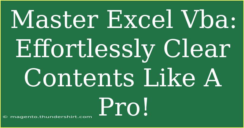 Master Excel Vba: Effortlessly Clear Contents Like A Pro!