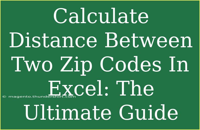 Calculate Distance Between Two Zip Codes In Excel: The Ultimate Guide