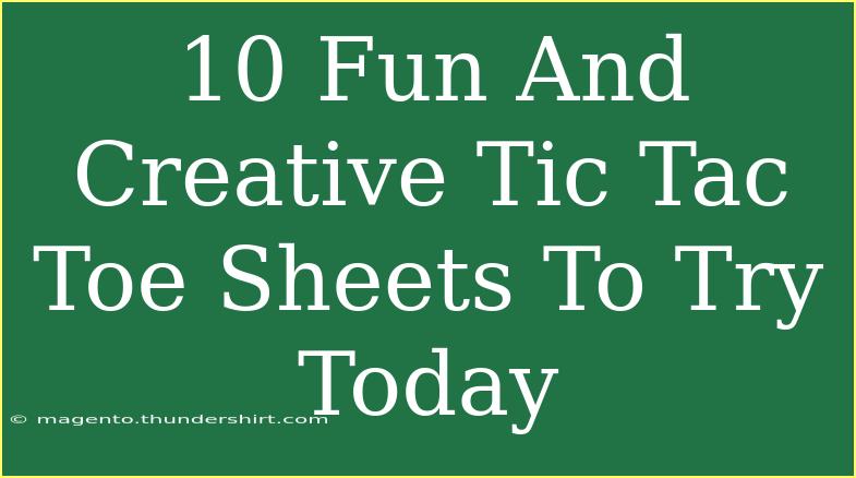 10 Fun And Creative Tic Tac Toe Sheets To Try Today