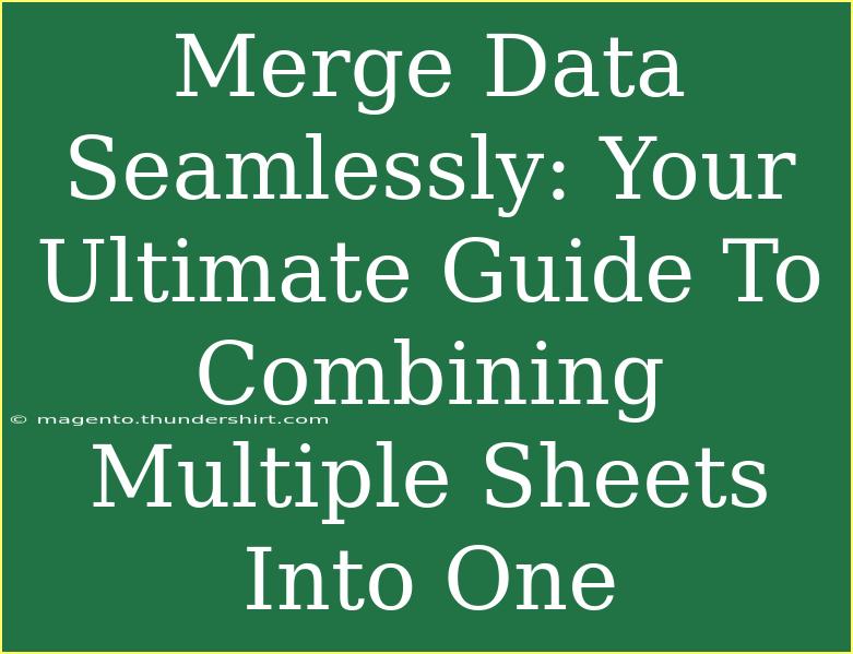 Merge Data Seamlessly: Your Ultimate Guide To Combining Multiple Sheets Into One