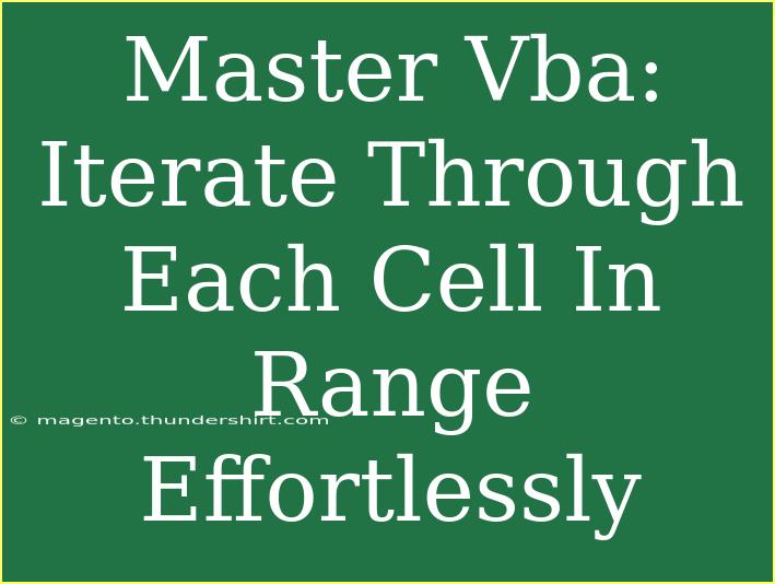 Master Vba: Iterate Through Each Cell In Range Effortlessly