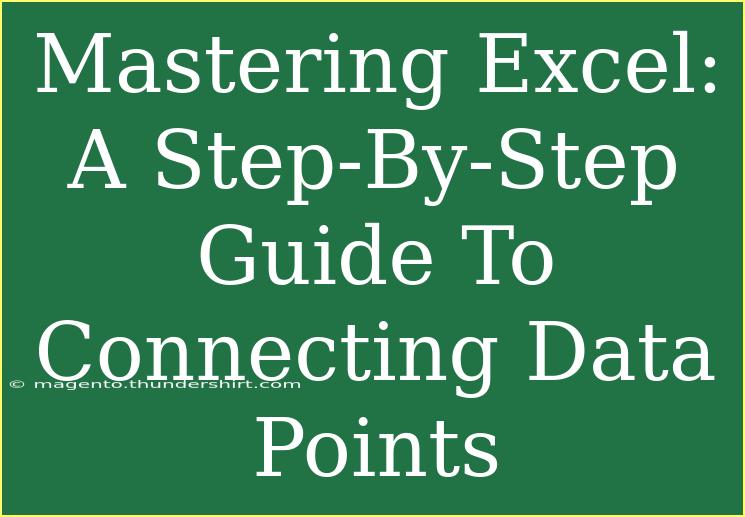 Mastering Excel: A Step-By-Step Guide To Connecting Data Points