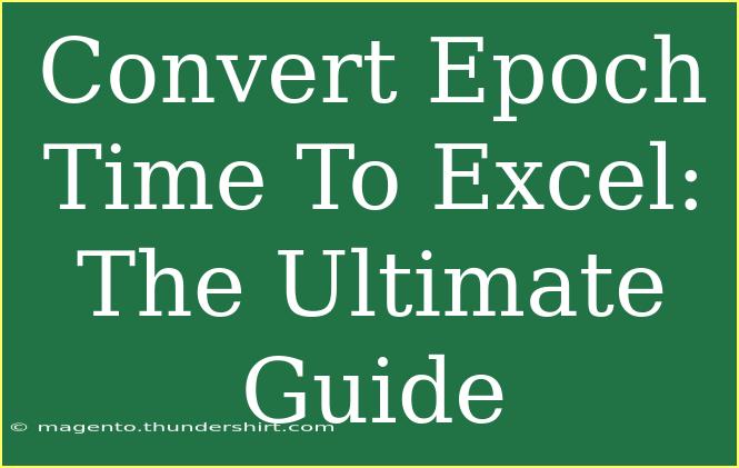 Convert Epoch Time To Excel: The Ultimate Guide