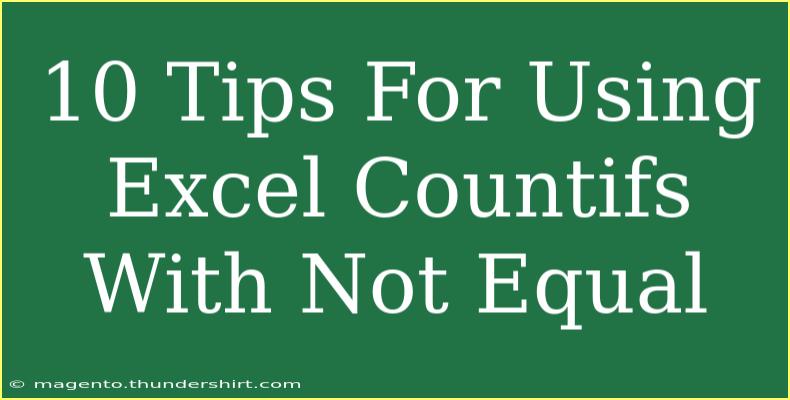 10 Tips For Using Excel Countifs With Not Equal