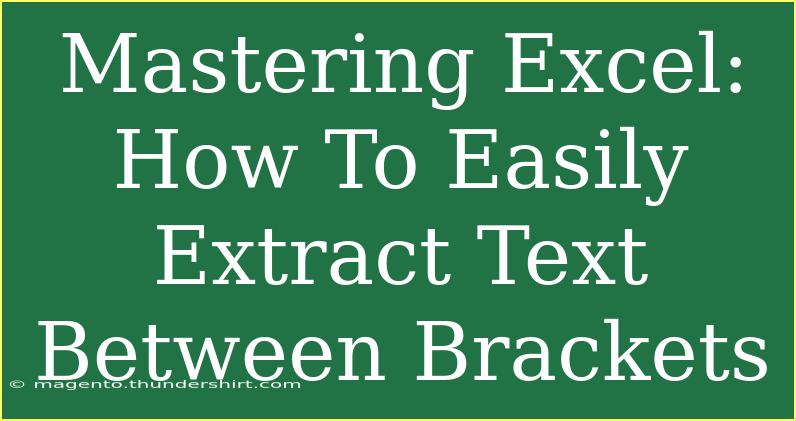 Mastering Excel: How To Easily Extract Text Between Brackets