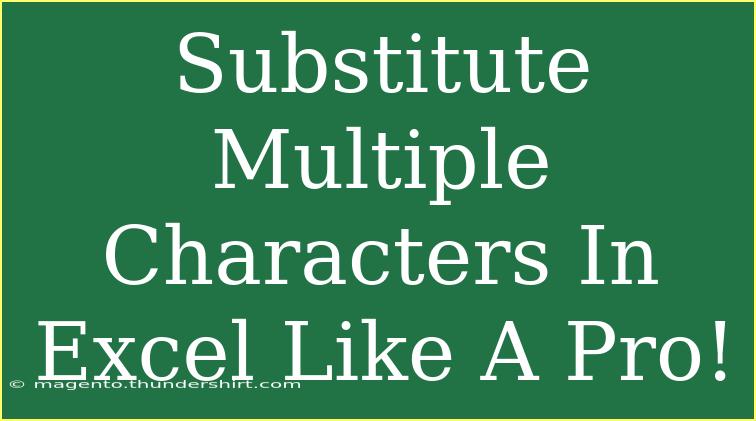 Substitute Multiple Characters In Excel Like A Pro!