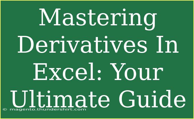 Mastering Derivatives In Excel: Your Ultimate Guide