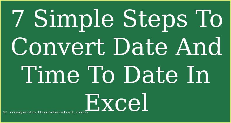 7 Simple Steps To Convert Date And Time To Date In Excel