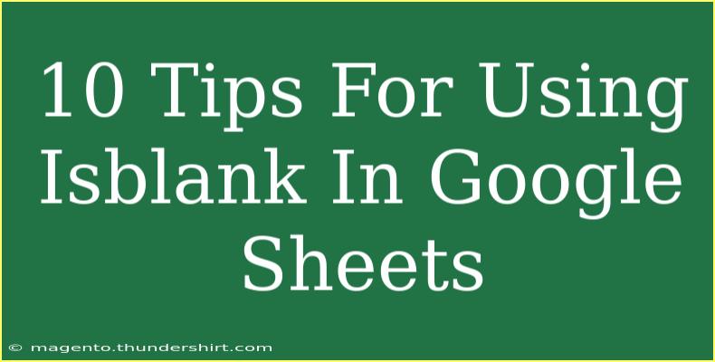 10 Tips For Using Isblank In Google Sheets