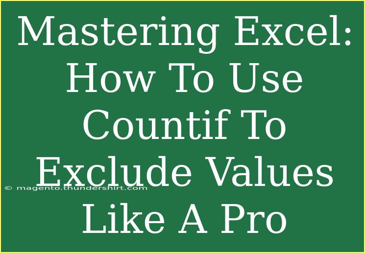 Mastering Excel: How To Use Countif To Exclude Values Like A Pro