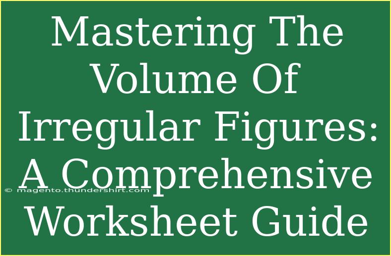 Mastering The Volume Of Irregular Figures: A Comprehensive Worksheet Guide