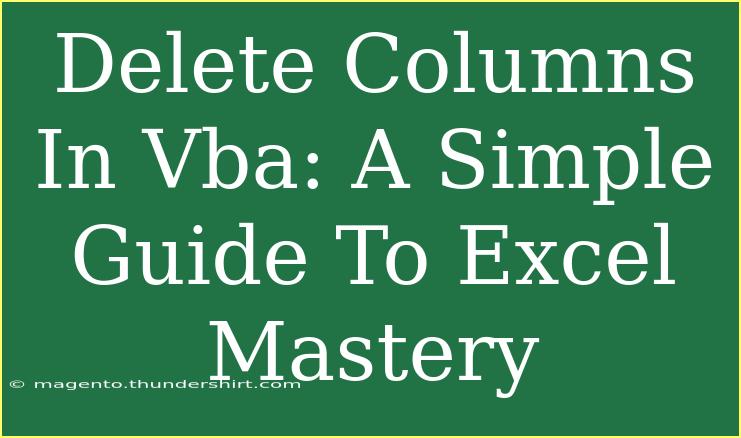 Delete Columns In Vba: A Simple Guide To Excel Mastery