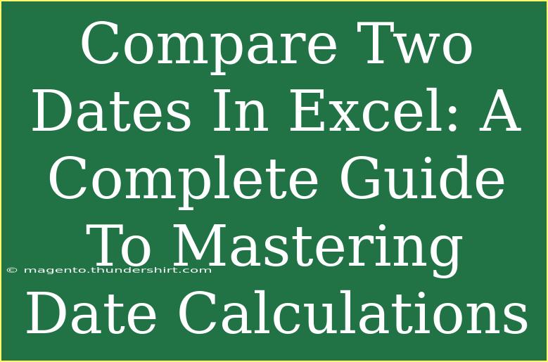 Compare Two Dates In Excel: A Complete Guide To Mastering Date Calculations