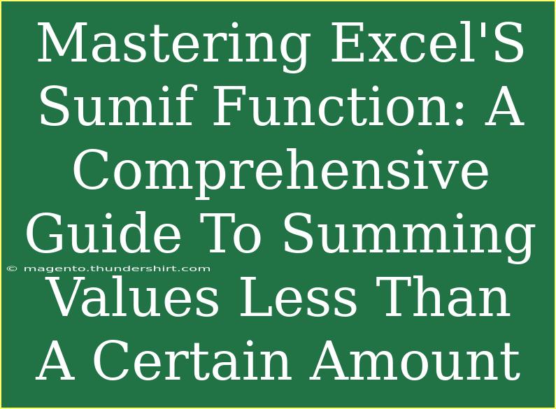 Mastering Excel'S Sumif Function: A Comprehensive Guide To Summing Values Less Than A Certain Amount