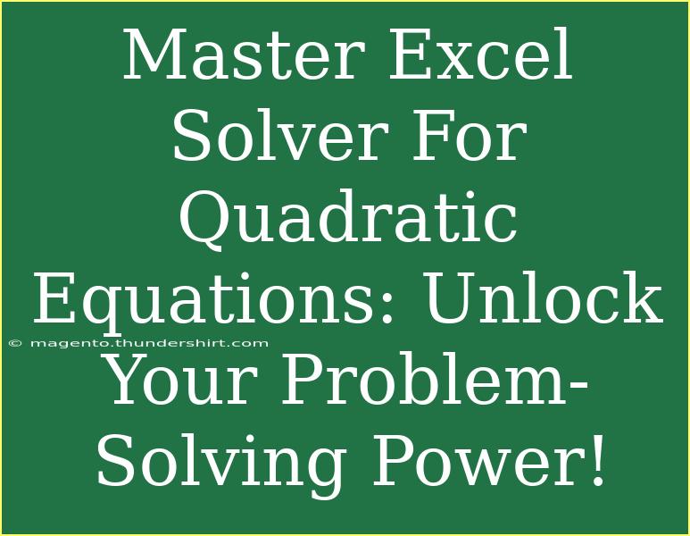 Master Excel Solver For Quadratic Equations: Unlock Your Problem-Solving Power!