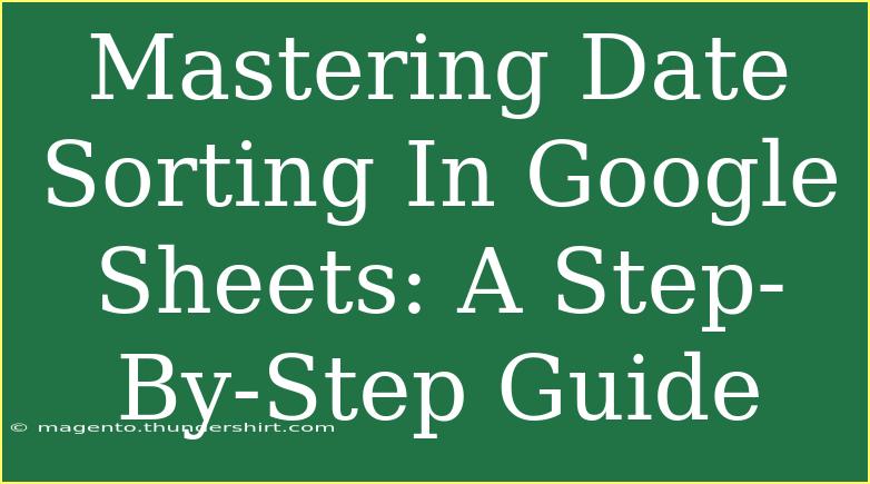 Mastering Date Sorting In Google Sheets: A Step-By-Step Guide