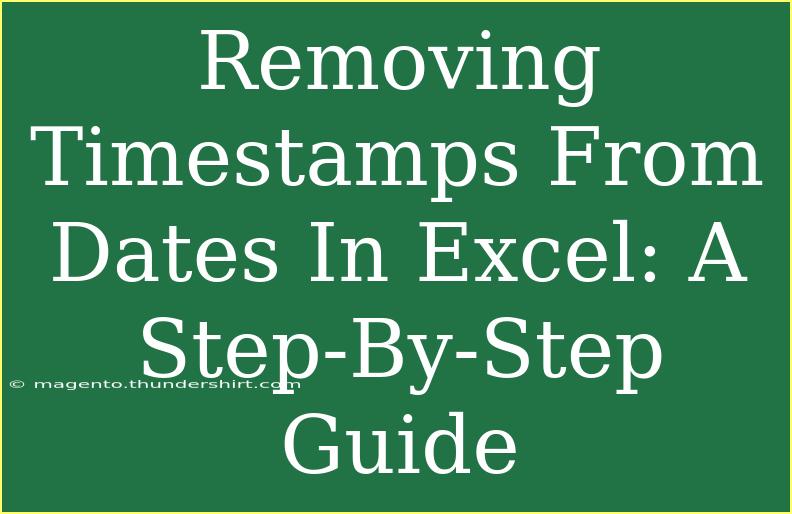 Removing Timestamps From Dates In Excel: A Step-By-Step Guide